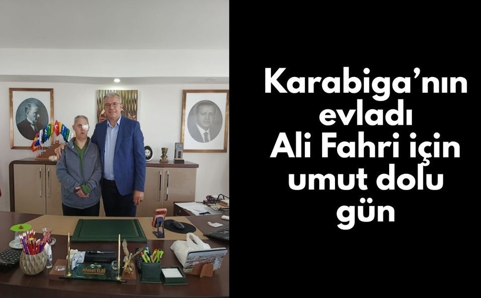 Karabiga’nın evladı Ali Fahri için umut dolu gün