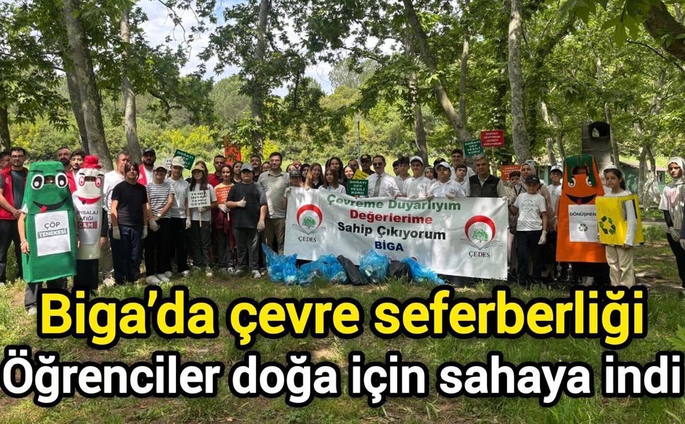 Biga’da çevre seferberliği: Öğrenciler doğa için sahaya indi
