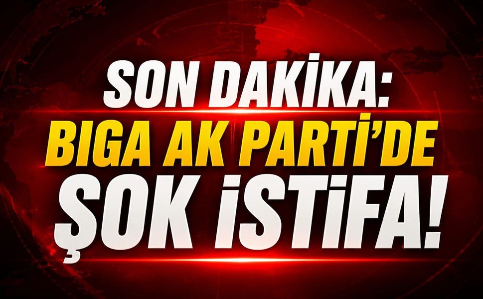 Biga AK Parti’de şok istifa!