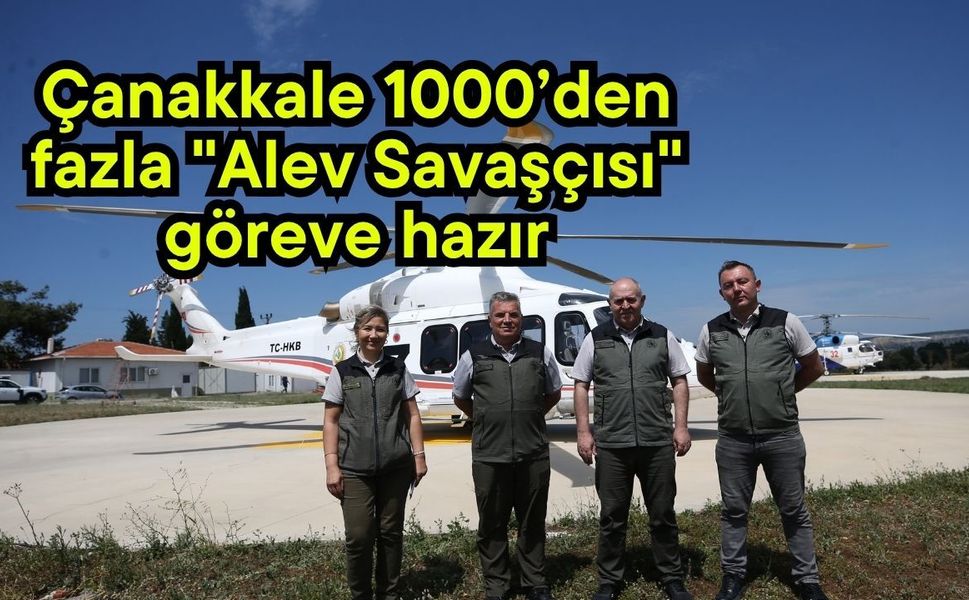 Çanakkale 1000’den fazla "Alev Savaşçısı" göreve hazır