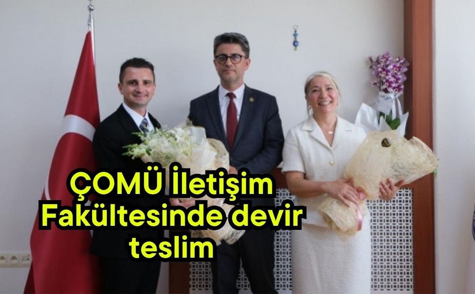 ÇOMÜ İletişim Fakültesinde devir teslim