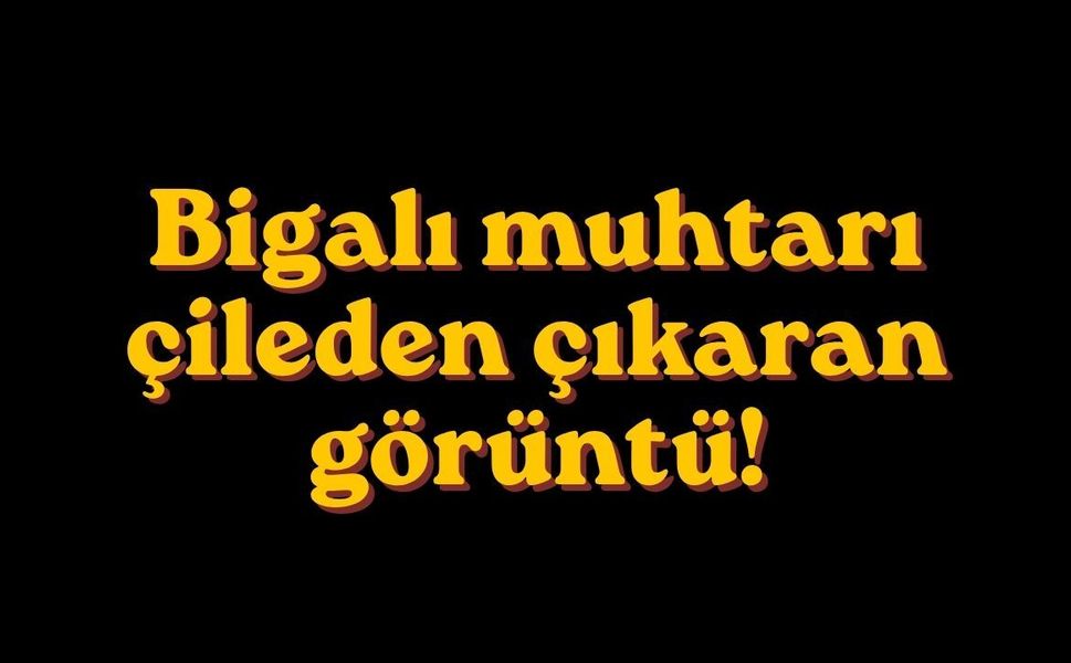 Bigalı muhtarı çileden çıkaran görüntü!