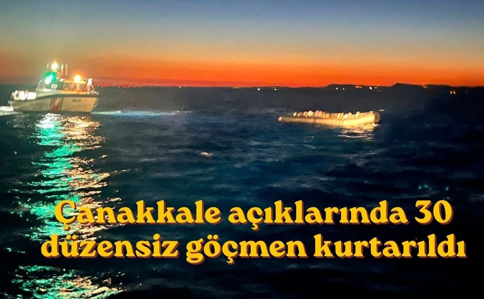 Çanakkale açıklarında 30 düzensiz göçmen kurtarıldı
