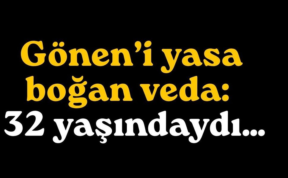 Gönen’i yasa boğan veda: 32 yaşındaydı…