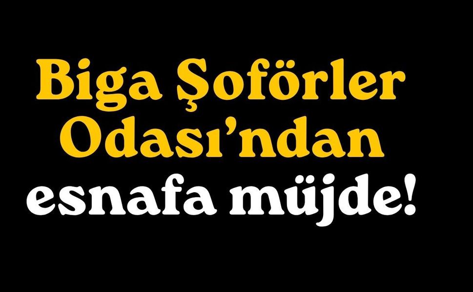 Biga Şoförler Odası’ndan esnafa müjde