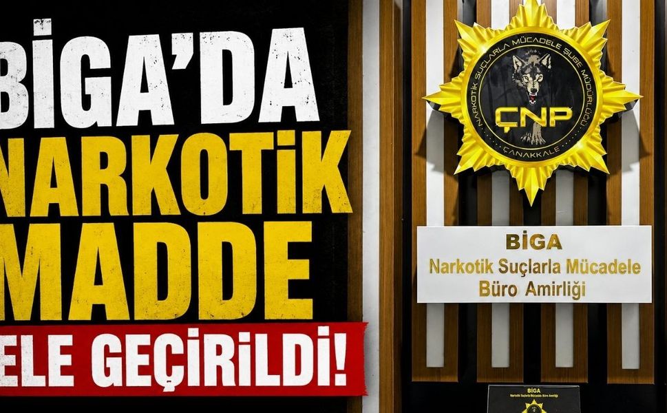 Biga’da narkotik madde ele geçirildi!