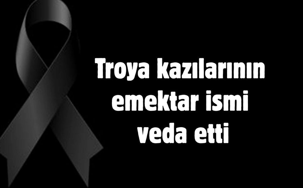 Troya kazılarının emektar ismi veda etti