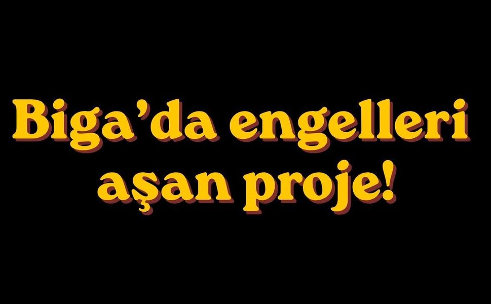 Biga’da engelleri aşan proje!