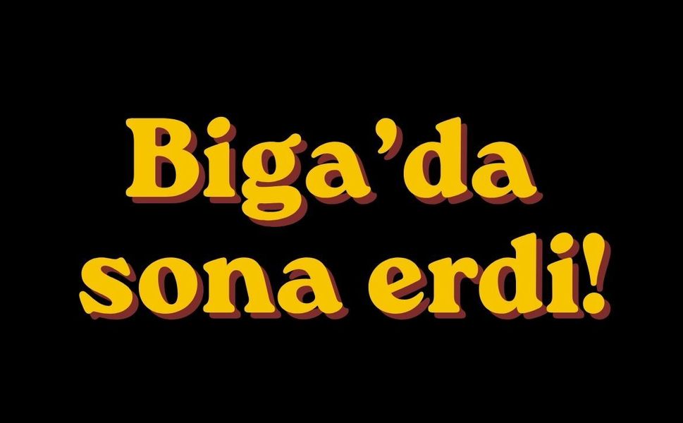 Biga’da sona erdi!