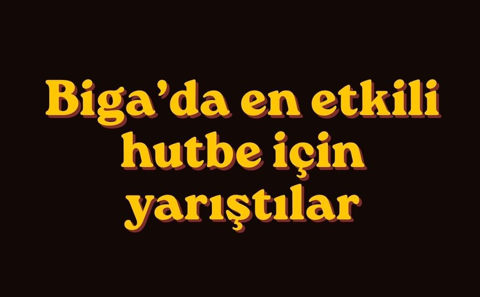 Biga’da en etkili hutbe için yarıştılar