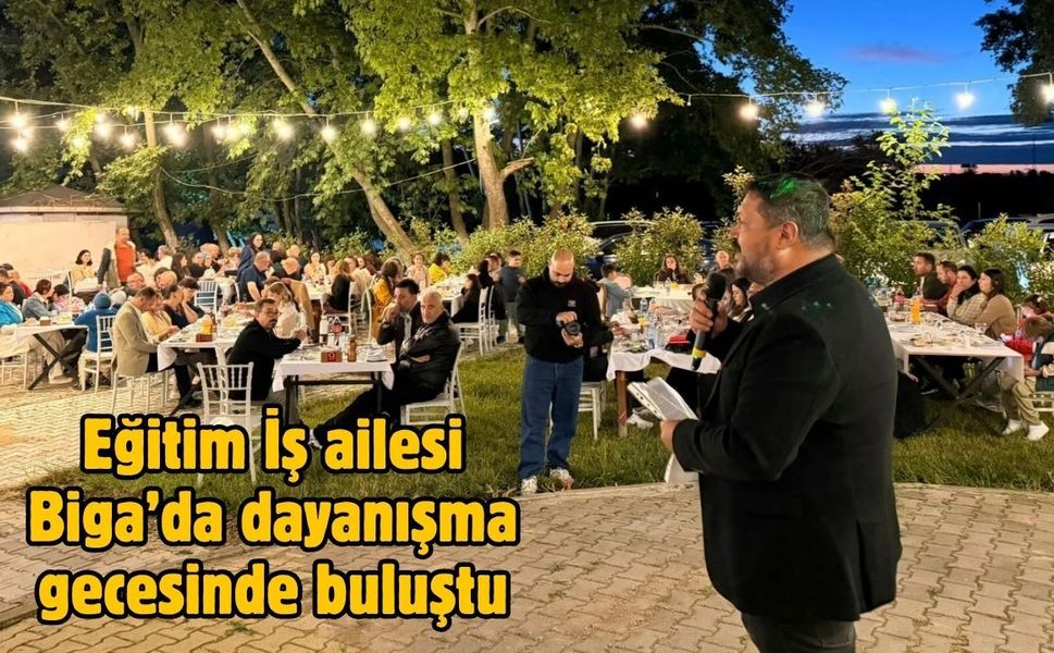 Eğitim İş ailesi Biga’da dayanışma gecesinde buluştu