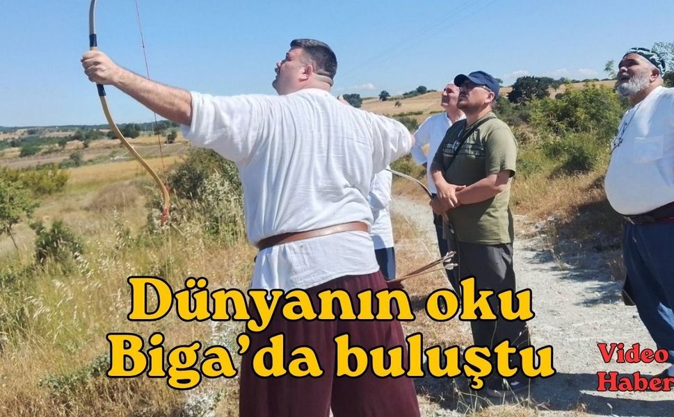 Dünyanın oku Biga’da buluştu