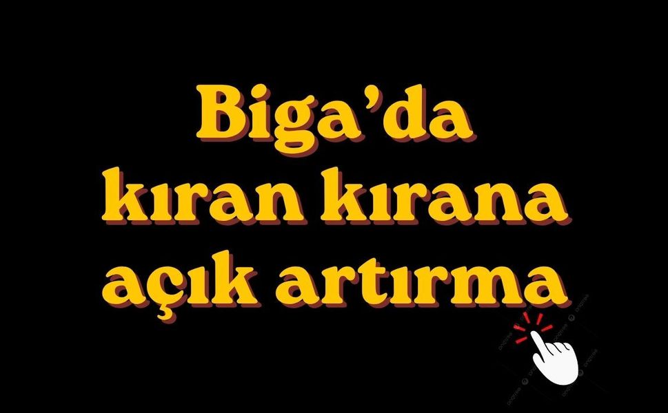 Biga’da kıran kırana açık artırma