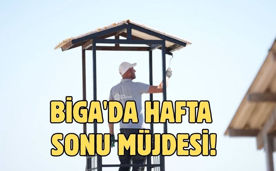 Biga'da hafta sonu müjdesi!