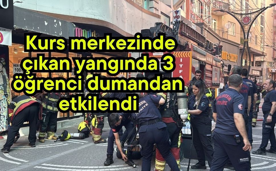 Kurs merkezinde çıkan yangında 3 öğrenci dumandan etkilendi