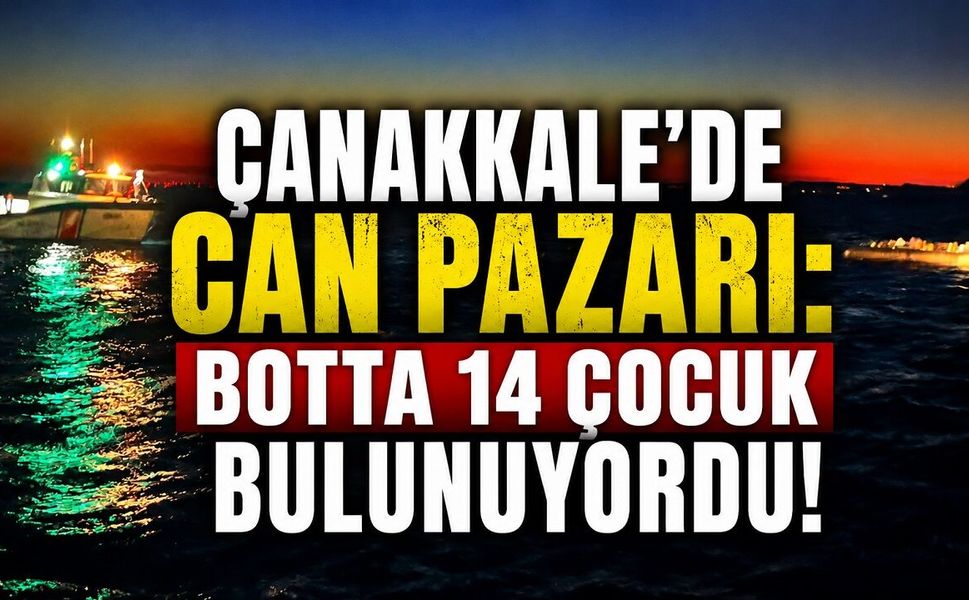 Çanakkale'de Can Pazarı: Botta 14 Çocuk Bulunuyordu!