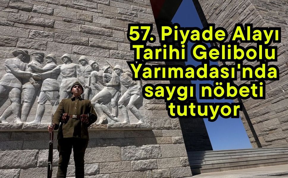 57. Piyade Alayı Tarihi Gelibolu Yarımadası'nda saygı nöbeti tutuyor