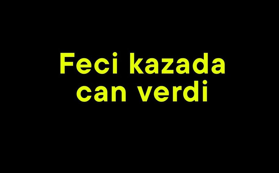 Feci kazada can verdi