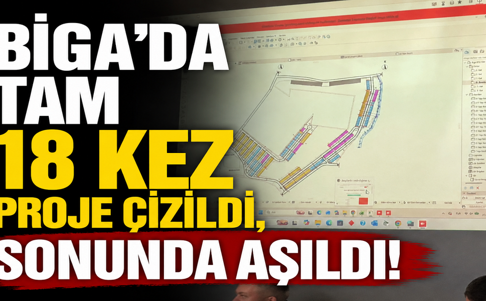 Biga’da tam 18 kez projesi çizildi, sonunda aşıldı!