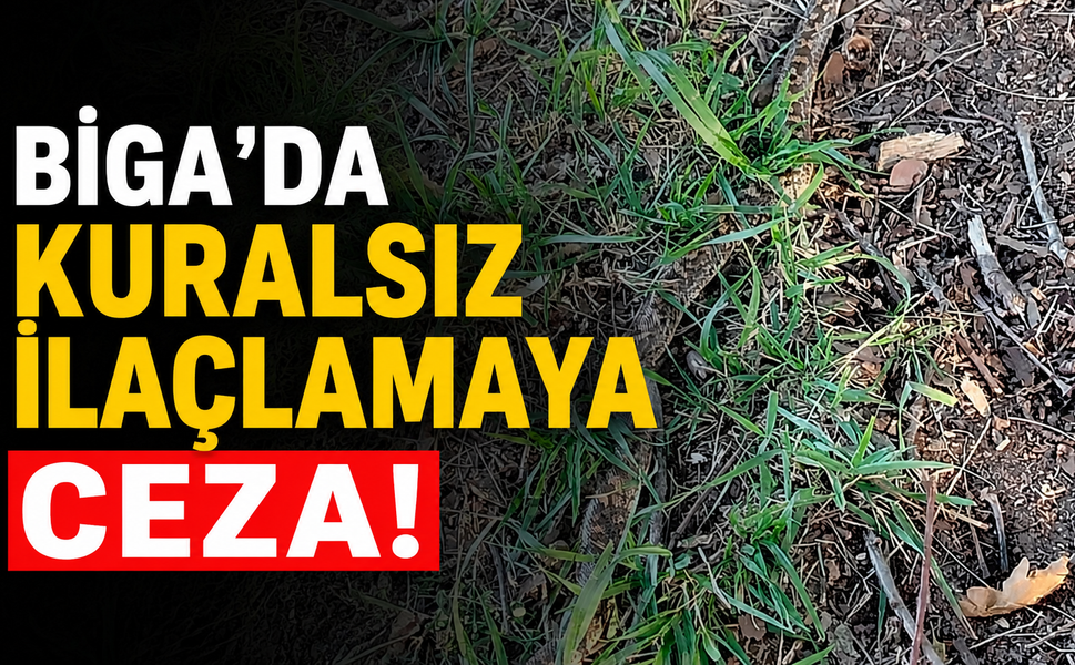 Biga’da kuralsız ilaçlamaya ceza!