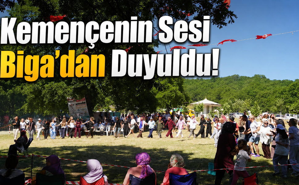 Kemençenin Sesi Biga'dan Duyuldu! Yayla Şenliğine Yoğun İlgi