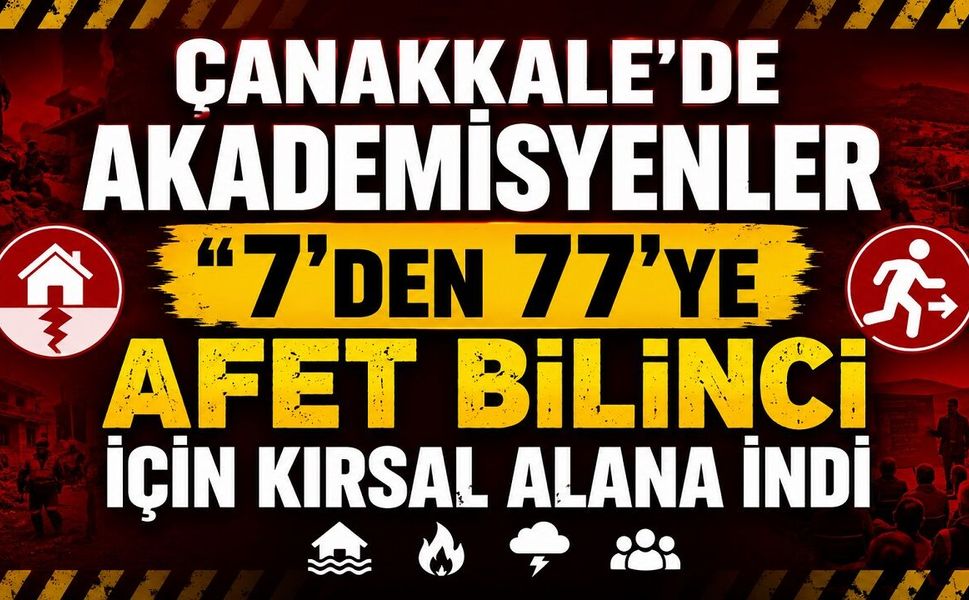 Çanakkale'de akademisyenler "7'den 77'ye Afet Bilinci" için kırsal alana indi