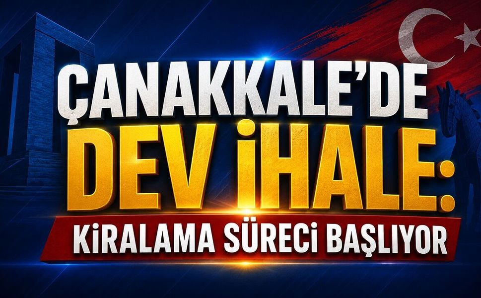 Çanakkale’de Dev İhale: Kiralama Süreci Başlıyor
