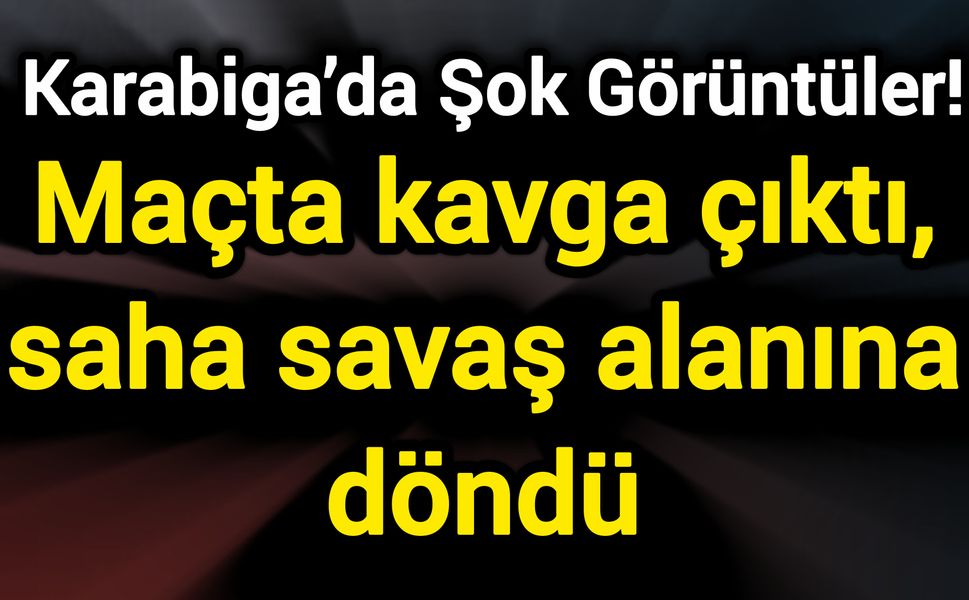 Karabiga’da Şok Görüntüler! Maçta kavga çıktı, saha savaş alanına döndü