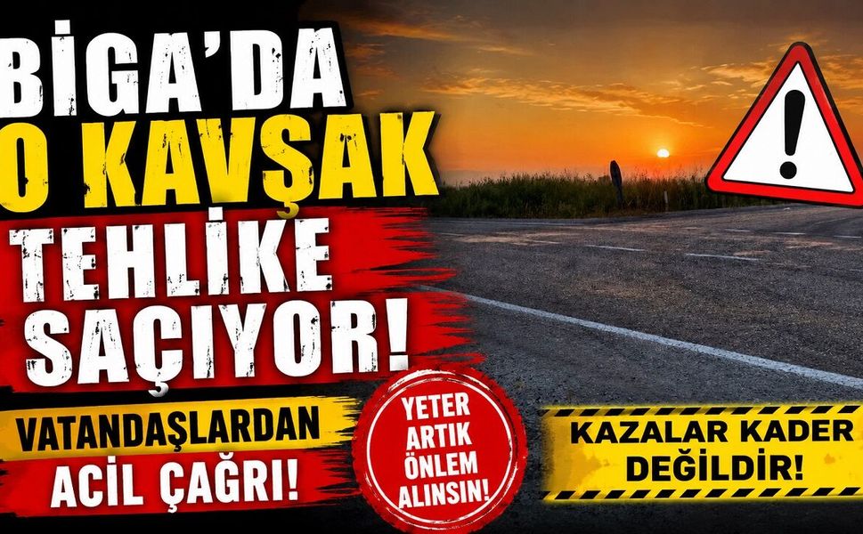 Biga'da O Kavşak Tehlike Saçıyor! Vatandaşlardan Acil Çağrı