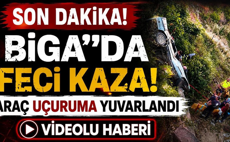 SON DAKİKA: Biga’da Feci Kaza! Araç Uçuruma Yuvarlandı