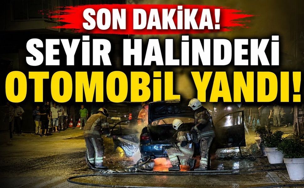 Seyir halindeki otomobil yandı