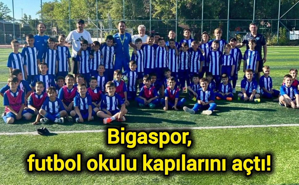 Bigaspor, futbol okulu kapılarını açtı!
