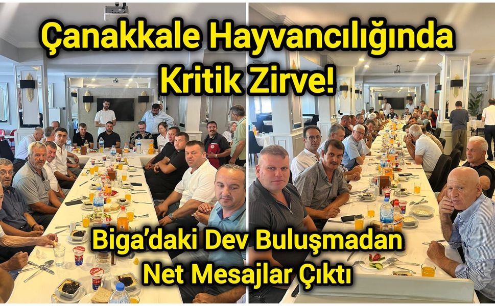 Çanakkale Hayvancılığında Kritik Zirve! Biga’daki Dev Buluşmadan Net Mesajlar Çıktı