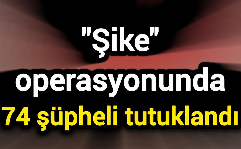 "Şike" operasyonunda 74 şüpheli tutuklandı