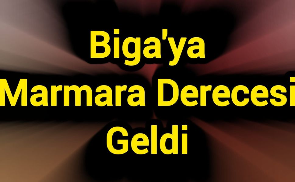 Biga'ya Marmara Derecesi Geldi