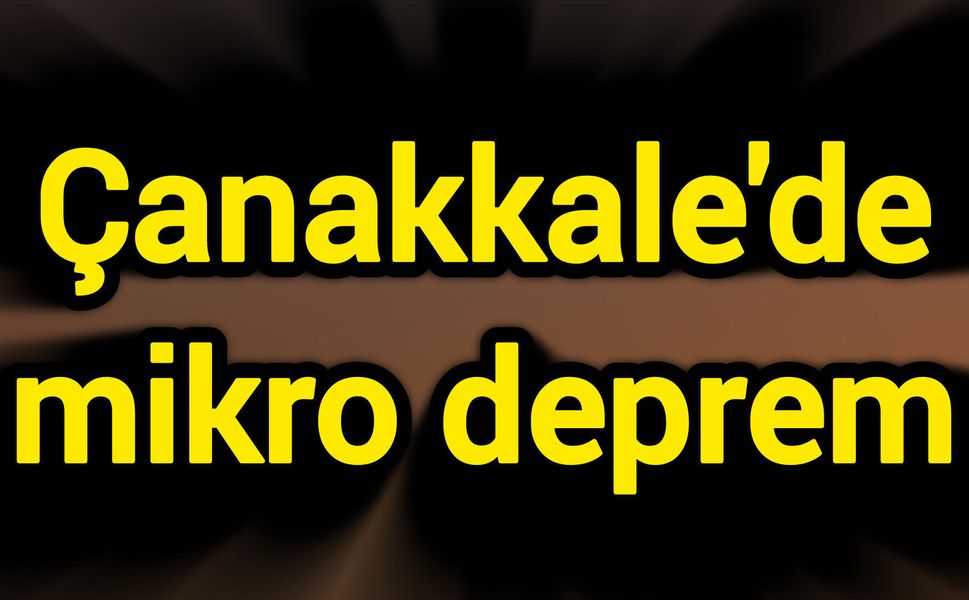 Çanakkale'de mikro deprem
