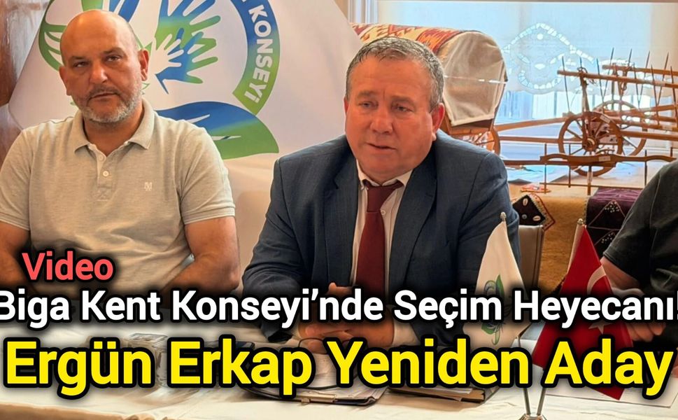 Biga Kent Konseyi’nde Seçim Heyecanı! Ergün Erkap Yeniden Aday