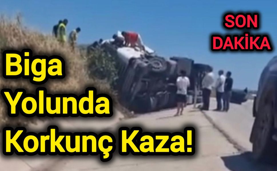 Biga Yolunda Korkunç Kaza!