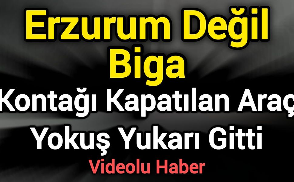 Erzurum Değil, Biga! Kontağı Kapatılan Araç Yokuş Yukarı Gitti