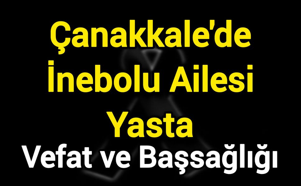 Çanakkale'de İnebolu Ailesi Yasta