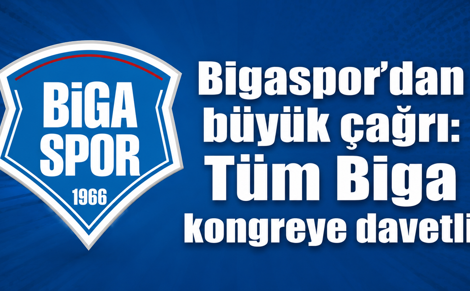 Bigaspor’dan büyük çağrı: Tüm Biga kongreye davetli