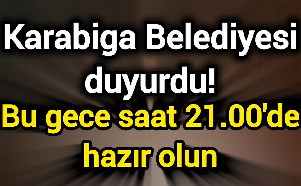 Karabiga Belediyesi duyurdu! Bu gece saat 21.00'de hazır olun
