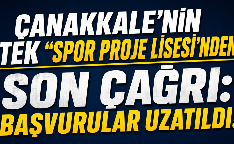 Çanakkale’nin Tek "Spor Proje Lisesi'nden" Son Çağrı: Başvurular Uzatıldı!