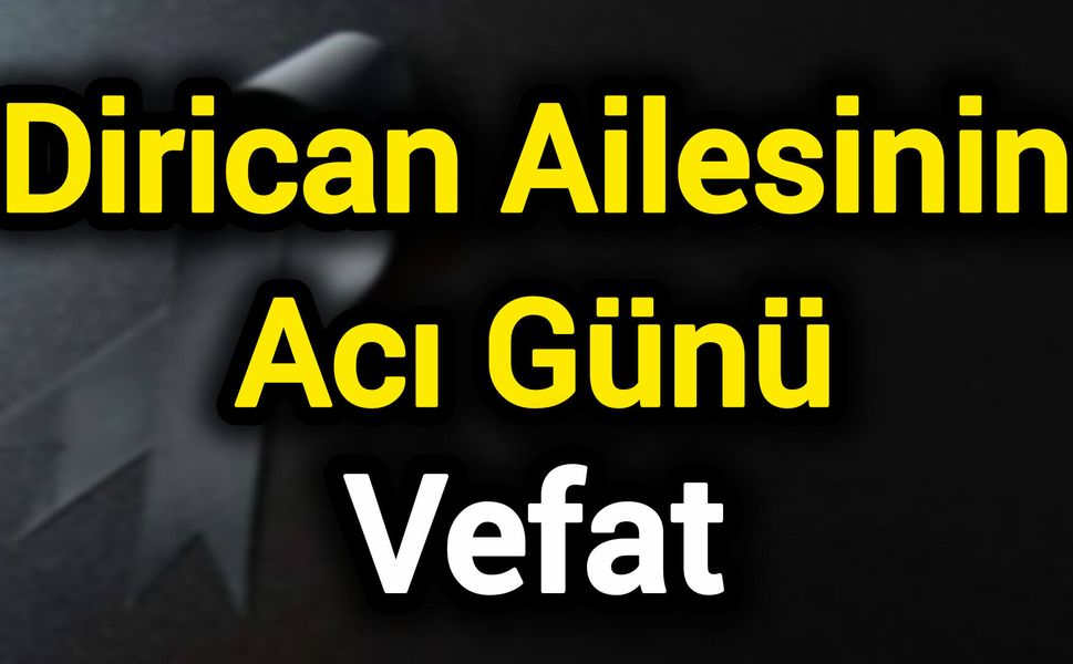Dirican Ailesinin Acı Günü