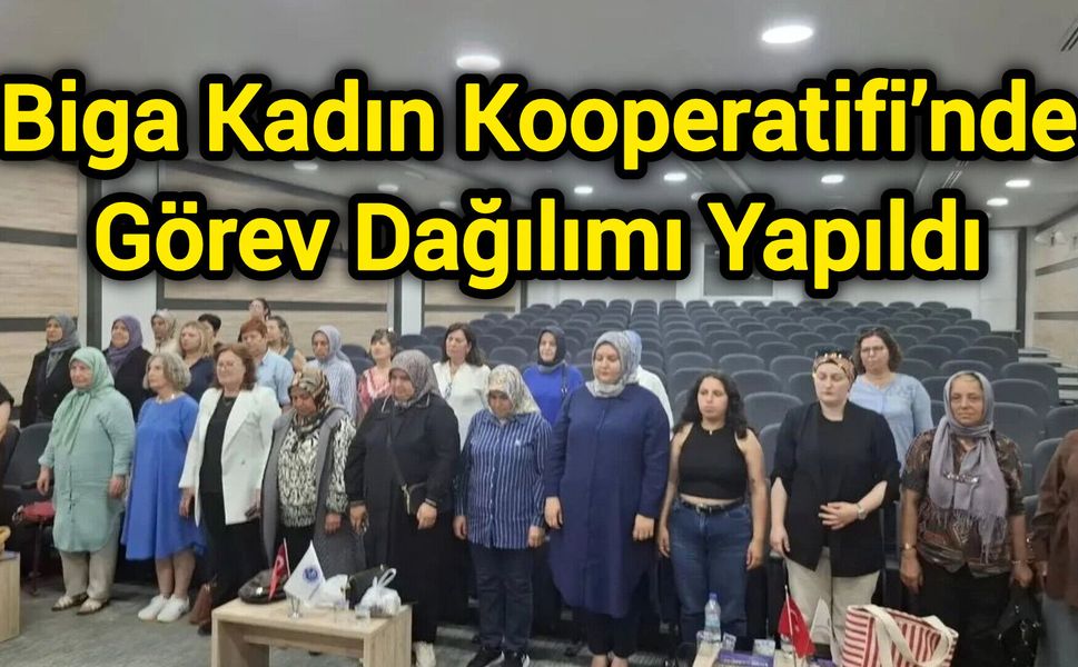 Biga Kadın Kooperatifi’nde Görev Dağılımı Yapıldı