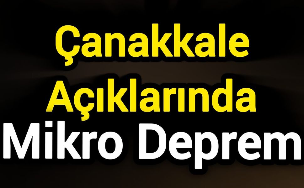 Çanakkale Açıklarında Mikro Deprem