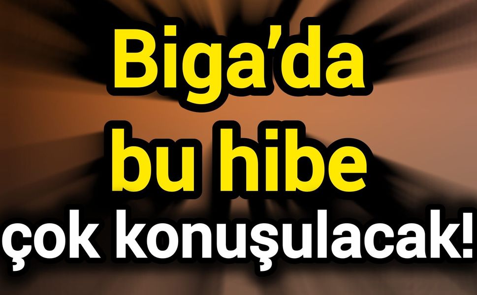 Biga’da bu hibe çok konuşulacak!