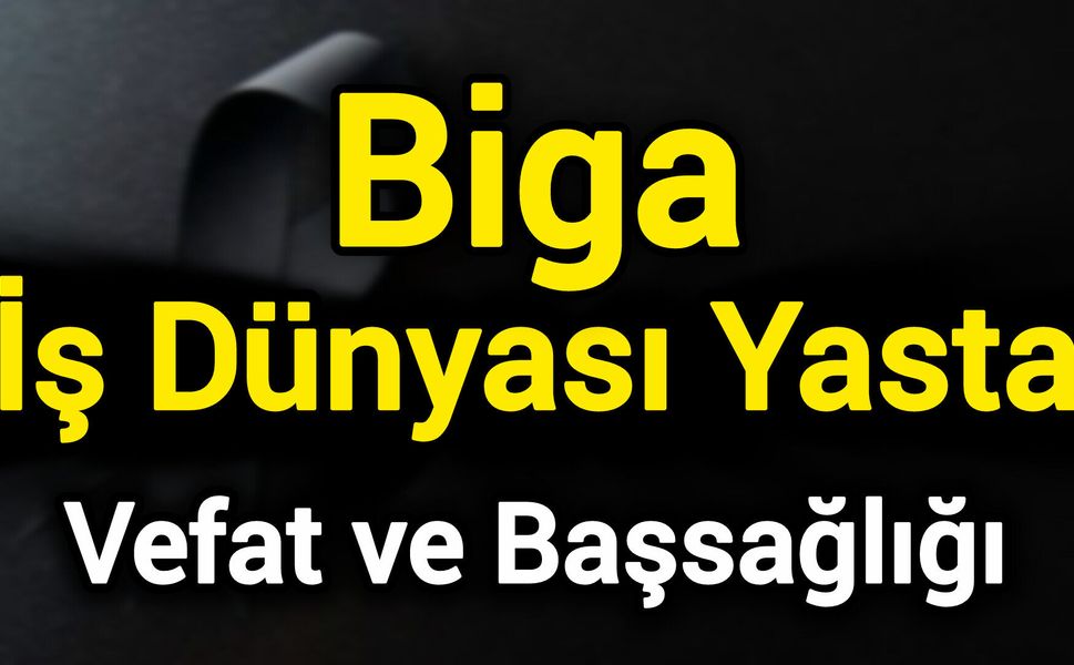 Biga İş Dünyası Yasta