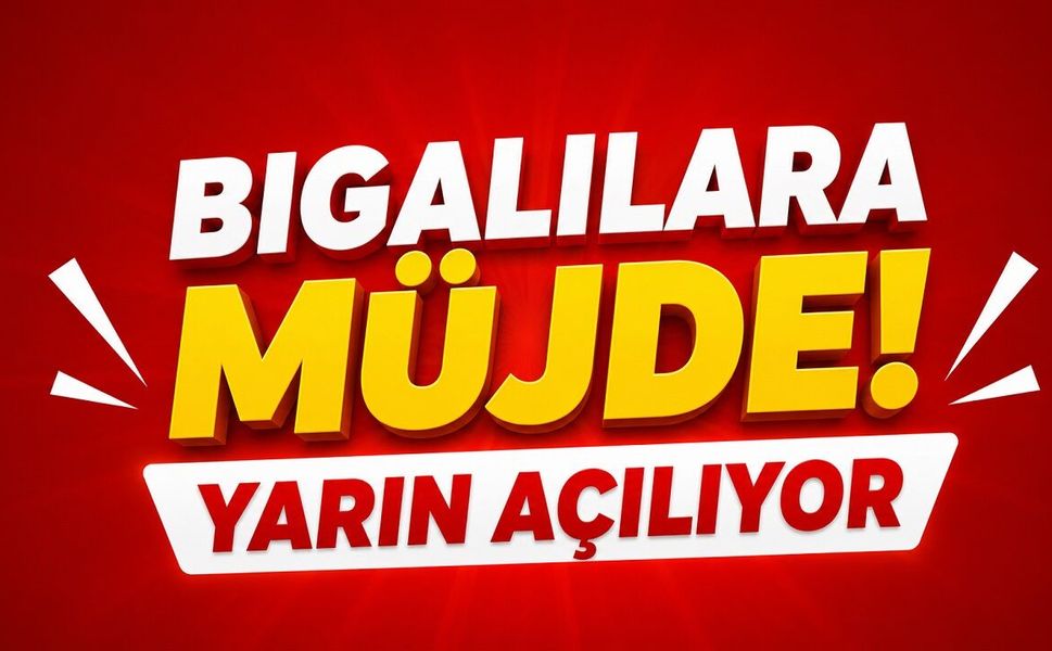 Bigalılara Müjde! Yarın Açılıyor