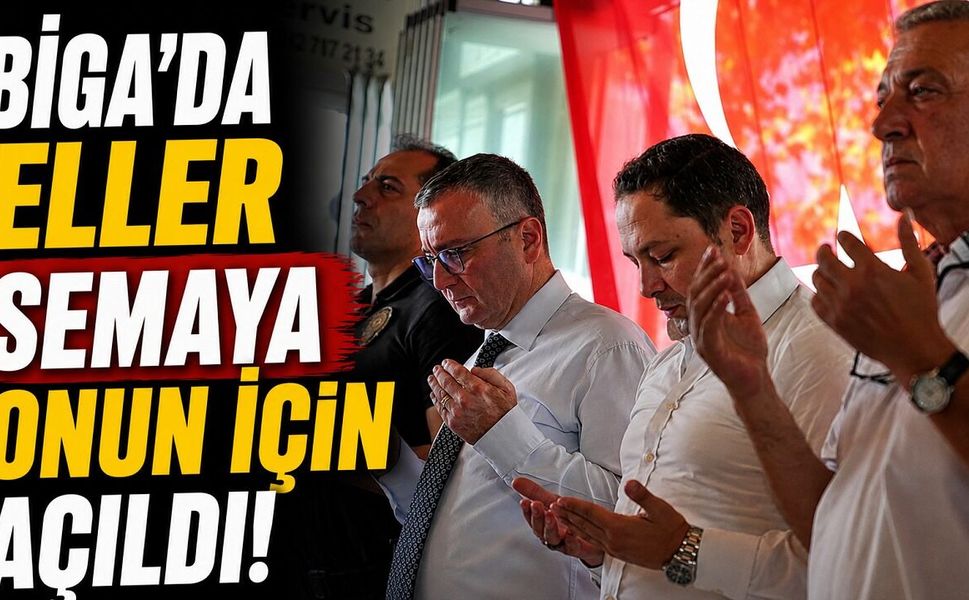 Biga'da eller semaya onun için açıldı!